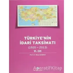 Türkiyenin İdari Taksimatı 6. Cilt (1920 - 2013) - Musa Şaşmaz - Türk Tarih Kurumu Yayınları