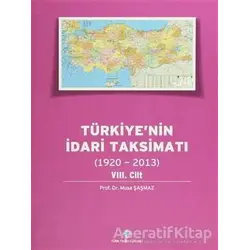 Türkiyenin İdari Taksimatı 8. Cilt (1920 - 2013) - Musa Şaşmaz - Türk Tarih Kurumu Yayınları