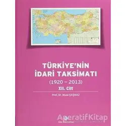 Türkiyenin İdari Taksimatı 12.Cilt (1920-2013) - Musa Şaşmaz - Türk Tarih Kurumu Yayınları