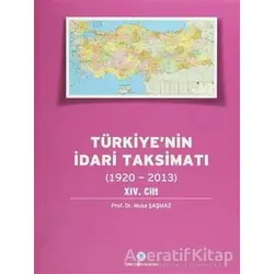 Türkiyenin İdari Taksimatı 14.Cilt (1920-2013) - Musa Şaşmaz - Türk Tarih Kurumu Yayınları