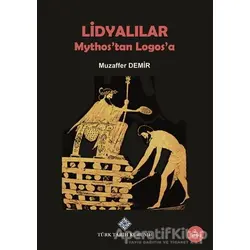Lidyalılar : Mythostan Logosa - Muzaffer Demir - Türk Tarih Kurumu Yayınları