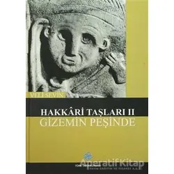 Hakkari Taşları 2 - Gizemin Peşinde - Veli Sevin - Türk Tarih Kurumu Yayınları