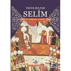Yavuz Sultan Selim - Selahattin Tansel - Türk Tarih Kurumu Yayınları