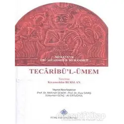 Tecaribül-Ümem - Miskeveyh Ebu Ali Ahmed. B. Muhammed - Türk Tarih Kurumu Yayınları