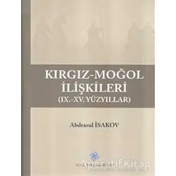 Kırgız-Moğol İlişkileri - Abdrasul İsakov - Türk Tarih Kurumu Yayınları