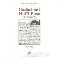 Gazaname-i Halil Paşa (1595 - 1623) - Sarı Abdullah Efendi - Türk Tarih Kurumu Yayınları