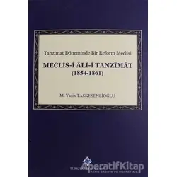 Meclis-i Ali-i Tanzimat (1854 - 1861) - M. Yasin Taşkesenlioğlu - Türk Tarih Kurumu Yayınları