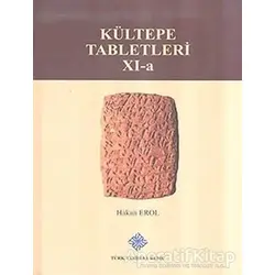 Kültepe Tabletleri 11-A - Hakan Erol - Türk Tarih Kurumu Yayınları