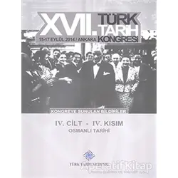 17. Türk Tarih Kongresi 4 Cilt 4. Kısım - Kongreye Sunulan Bildiriler
