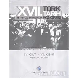 17. Türk Tarih Kongresi 4. Cilt 6. Kısım - Osmanlı Tarihi - Kolektif - Türk Tarih Kurumu Yayınları