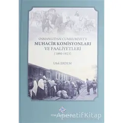 Osmanlıdan Cumhuriyete Muhacir Komisyonları ve Faaliyetleri 1860-1923