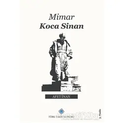 Mimar Koca Sinan - Afet İnan - Türk Tarih Kurumu Yayınları