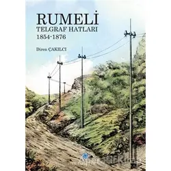 Rumeli Telgraf Hatları 1854-1876 - Diren Çakılcı - Türk Tarih Kurumu Yayınları