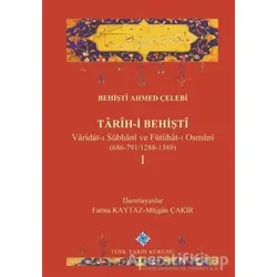 Tarih-i Behişti 1 - Behişti Ahmed Çelebi - Türk Tarih Kurumu Yayınları