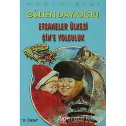 Efsaneler Ülkesi Çin’e Yolculuk - Gülten Dayıoğlu - Altın Kitaplar