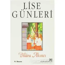 Lise Günleri - Dilara Akıncı - Altın Kitaplar