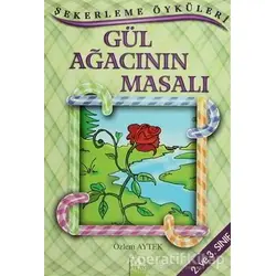 Gül Ağacının Masalı - Özlem Aytek - Altın Kitaplar