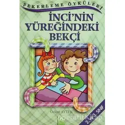 İnci’nin Yüreğindeki Bekçi - Özlem Aytek - Altın Kitaplar - Çocuk Kitapları