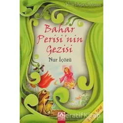 Bahar Perisi’nin Gezisi - Nur İçözü - Altın Kitaplar