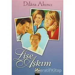 Lise Aşkım - Dilara Akıncı - Altın Kitaplar