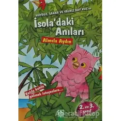 Huysuz, Sakar ve Yalnız Bay Kuş’un İsola’daki Anıları - Almila Aydın - Altın Kitaplar
