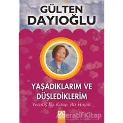 Yaşadıklarım ve Düşlediklerim - Gülten Dayıoğlu - Altın Kitaplar