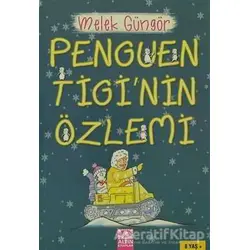 Penguen Tigi’nin Özlemi - Melek Güngör - Altın Kitaplar