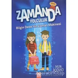 Zamanda Yolculuk - Bilgin Dedenin Zaman Makinesi - Nur İçözü - Altın Kitaplar