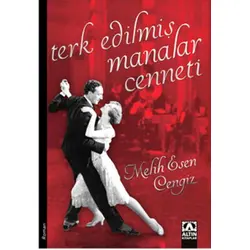 Terk Edilmiş Manalar Cenneti - Melih Esen Cengiz - Altın Kitaplar