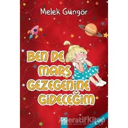 Ben de Mars Gezegenine Gideceğim - Melek Güngör - Altın Kitaplar