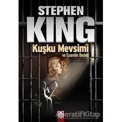 Kuşku Mevsimi ve Esaretin Bedeli - Stephen King - Altın Kitaplar