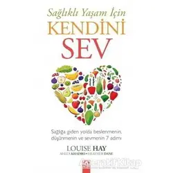Sağlıklı Yaşam İçin Kendini Sev - Louise Hay - Altın Kitaplar