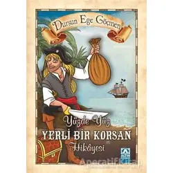 Yüzde Yüz Yerli Bir Korsan Hikayesi - Dursun Ege Göçmen - Altın Kitaplar