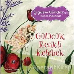 Gülücük Renkli Kelebek - Çiğdem Gündeş - Altın Kitaplar