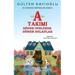 A Takımı - Köpek Otelinde Dönen Dolaplar - Gülten Dayıoğlu - Altın Kitaplar