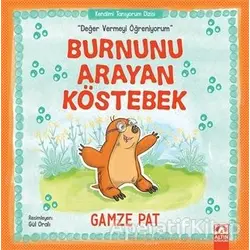 Burnunu Arayan Köstebek - Değer Vermeyi Öğreniyorum - Gamze Pat - Altın Kitaplar