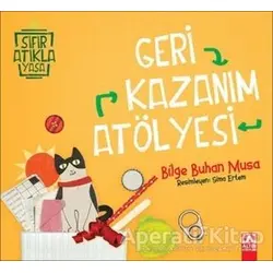 Geri Kazanım Atölyesi - Bilge Buhan Musa - Altın Kitaplar