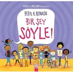 Bir Şey Söyle! - Peter H. Reynolds - Altın Kitaplar