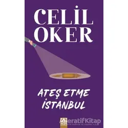 Ateş Etme İstanbul - Celil Oker - Altın Kitaplar