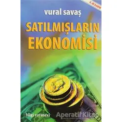 Satılmışların Ekonomisi - Vural Savaş - Bilgi Yayınevi