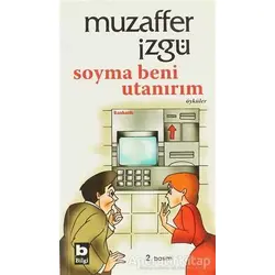 Soyma Beni Utanırım - Muzaffer İzgü - Bilgi Yayınevi