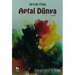 Aptal Dünya - Sevgi Özel - Bilgi Yayınevi