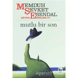 Mutlu Bir Son Hikâyeler 13 Bütün Eserleri 19 - Memduh Şevket Esendal - Bilgi Yayınevi