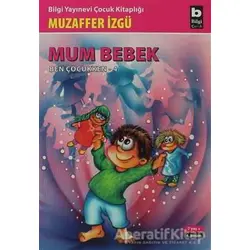 Mum Bebek - Ben Çocukken 4 - Muzaffer İzgü - Bilgi Yayınevi