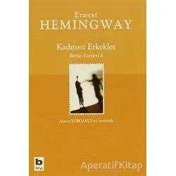 Kadınsız Erkekler Bütün Eserleri 4 - Ernest Hemingway - Bilgi Yayınevi