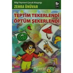 Teptim Tekerlendi Öptüm Şekerlendi - Zehra Ünüvar - Bilgi Yayınevi