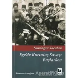 Ege’de Kurtuluş Savaşı Başlarken - Nurdoğan Taçalan - Bilgi Yayınevi