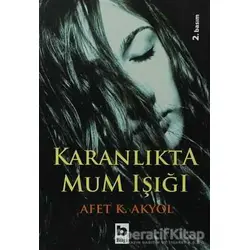 Karanlıkta Mum Işığı - Afet Akyol - Bilgi Yayınevi