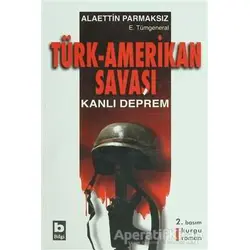 Türk - Amerikan Savaşı - Alaettin Parmaksız - Bilgi Yayınevi