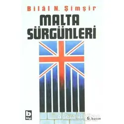 Malta Sürgünleri - Bilal N. Şimşir - Bilgi Yayınevi